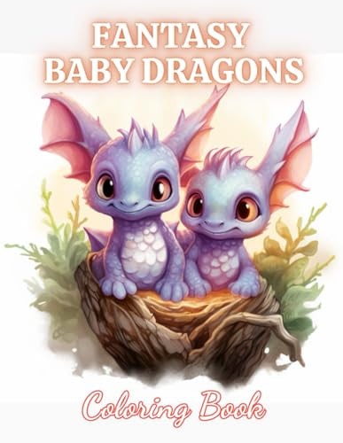 Fantasy Baby Dragons Coloring Book 100+ New Designs for All Ages