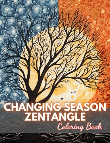 Changing Season Zentangle Coloring Book New and Exciting Designs