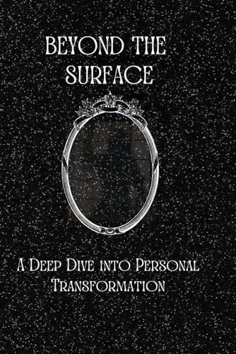 Beyond the Surface A Deep Dive Into Personal Transformation