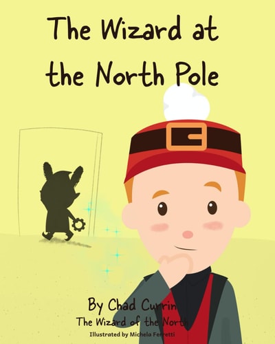 The Wizard at the North Pole The Second in the Wizard of the North Series: After Santa Appoints the Wizard of the North as His Official Magician, His Job Get's Off to a Rough Start
