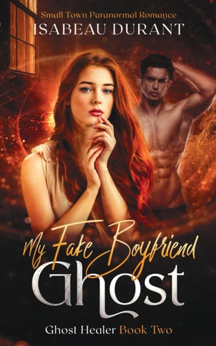 My Fake Boyfriend Ghost Small Town Paranormal Romance