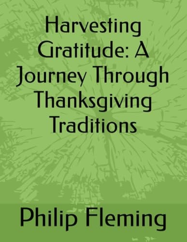Harvesting Gratitude A Journey Through Thanksgiving Traditions