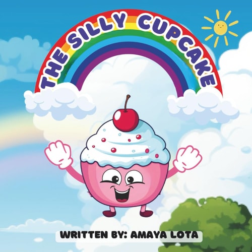 The Silly Cupcake Interesting Short Stories about a Silly Cupcake for Kids of Age 3 to 6