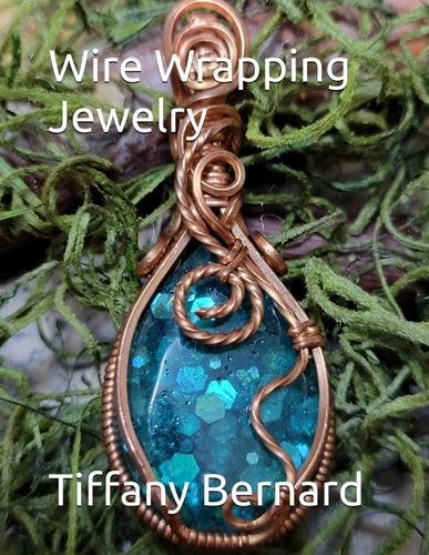 Wire Wrapping Jewelry Step-by-Step Instructions Featuring Over 100 Color Photos. "The Lily Pendant," Book #7 Wire Wrapping Jewelry Series