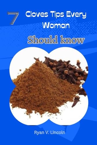 7 Cloves Tips Every Woman Should Know