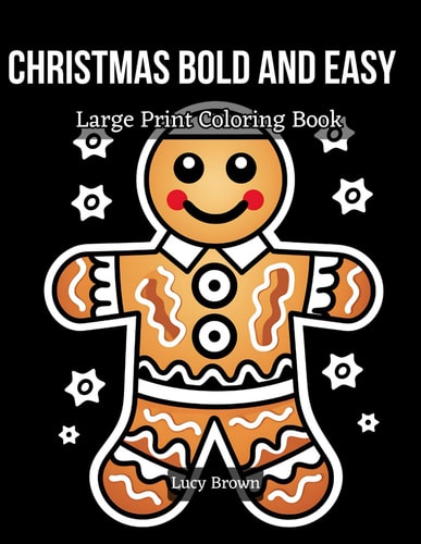 Christmas Bold and Easy Large Print Coloring Book Big and Simple Designs Coloring Book. Merry & Bright - Effortless Coloring for the Modern Holiday Enthusiast!
