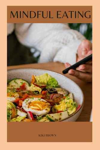 Mindful Eating Cultivating A Healthy Relationship Between Food And A Fulfilling Life