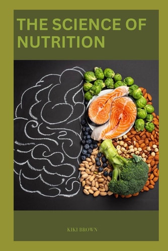 The Science of Nutrition Understanding The Essentials of A Balanced Diet