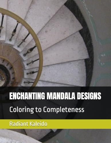 Enchanting Mandala Designs Coloring to Completeness