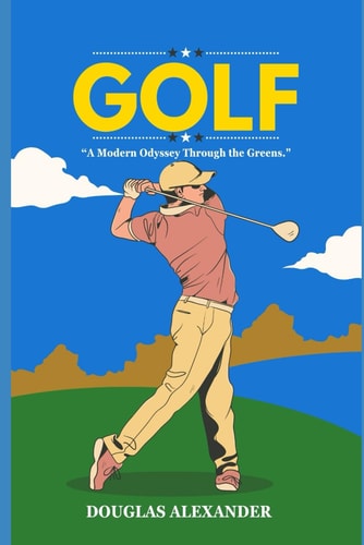 The Complete Golfer A Modern Odyssey Through the Greens.