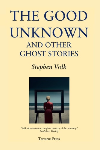 The Good Unknown and Other Ghost Stories