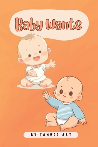 Baby Wants Book for Babies and Toddlers