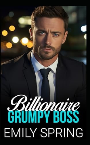 Billionaire Grumpy Boss A Forbidden Opposites Attract Romance