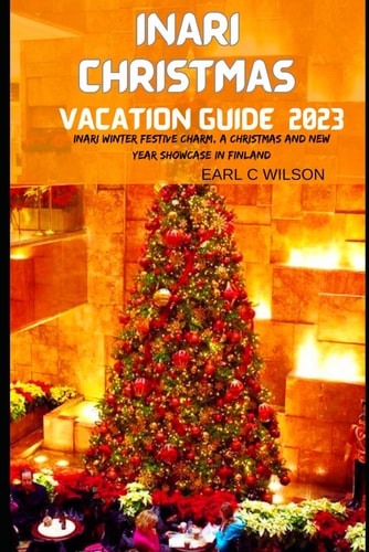 Inari Christmas Vacation Guide 2023 Inari Winter Festive Charm, A Christmas and New Year Showcase In Finland With Hidden Gems