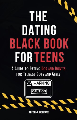 The Dating Black Book for Teens A Guide to Dating Dos and Don'ts for Teenage Boys and Girls