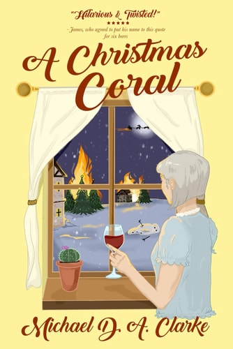 A Christmas Coral - a Hilarious and Twisted Spin on the Charles Dickens Classic