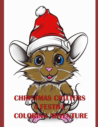 Christmas Critters A Festive Coloring Adventure