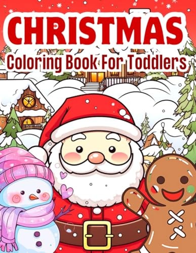 Christmas Coloring Book for Toddlers 50 Super Easy to Color Large Prints of the Cutest Santa Claus, Christmas Tree, Stockings, Reindeers, Joyful Snowman and More...