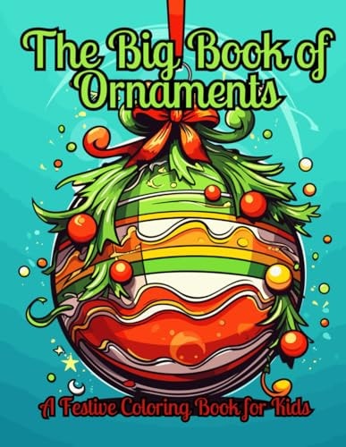 The Big Book of Ornaments A Festive Coloring Book For Kids Aged 6 - 12