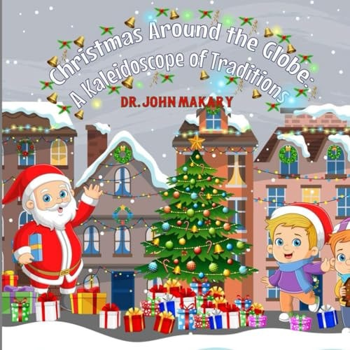 Christmas Around the Globe A Kaleidoscope of Traditions