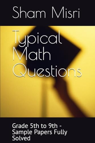 Typical Math Questions Grade 5th to 9th - Sample Papers Fully Solved