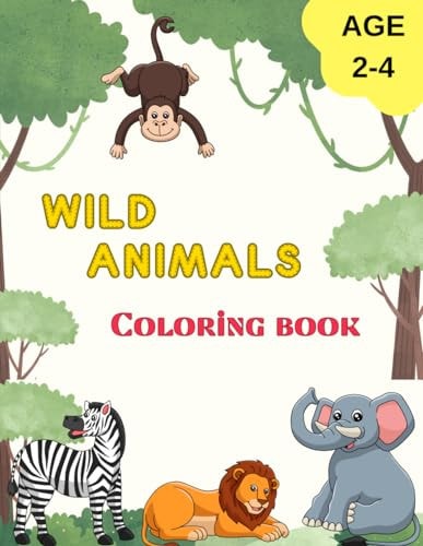 WILD ANIMALS Coloring Book Lovely Activity for Kids Aged 2-4, with Animals from the Wild