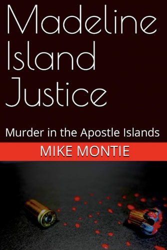 Madeline Island Justice Murder in the Apostle Islands