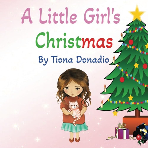 A Little Girl's Christmas A Christmas Story Told Through Childhood Memories