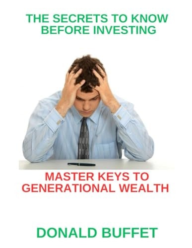 The Secrets to Know Before Investing Master Keys to Generational Wealth