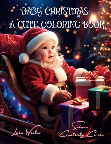 Baby Christmas A Cute Coloring Book: Tiny Charming: A Greyscale Adult Coloring Book Journey Through a Fantasy Wonderland with Baby Elf, Fairy, and More Magical Babies