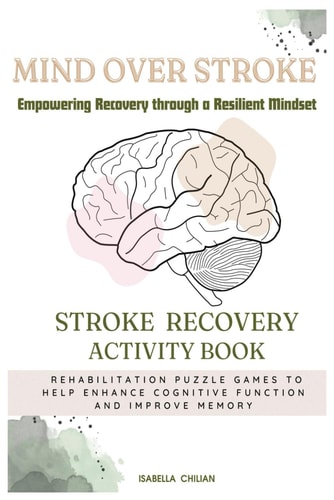 Mind Over Stroke Empowering Recovery Through a Resilient Mindset