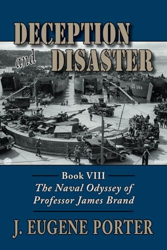 Deception and Disaster The Naval Odyssey of Professor James Brand