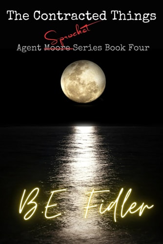 The Contracted Things Agent Moore Series Book Four