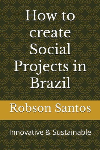 How to Create Social Projects in Brazil Innovative & Sustainable