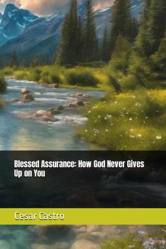 Blessed Assurance How God Never Gives Up on You