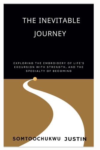 The Inevitable Journey Exploring the Embroidery of Life's Excursion with Strength, and the Specialty of Becoming