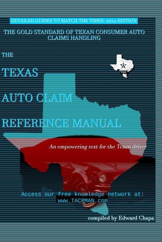 Texas Auto Claim Reference Manual How to Properly Communicate and Command Your Reasonable Repair