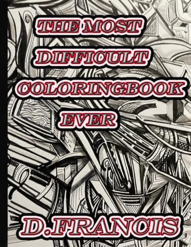 The Most Difficult Coloring Book Ever Coloring for Grownups