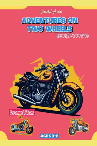 Adventures On Two Wheels Motorbike Coloring Book: For Kid's Ages 3-8