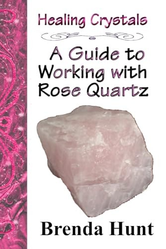 Healing Crystals - a Guide to Working with Rose Quartz