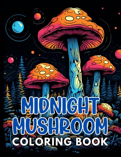 Midnight Mushroom Coloring Book For Adults Stress Relief And Relaxation Coloring Pages