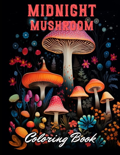 Midnight Mushroom Coloring Book For Adults High Quality +100 Adorable Designs