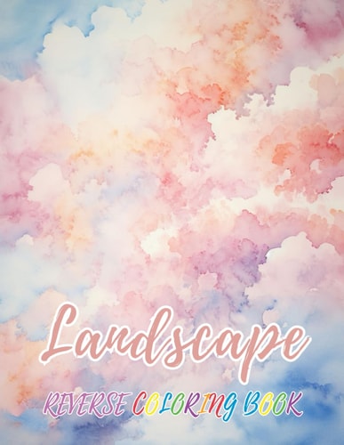 Landscape Reverse Coloring Book New Design for Enthusiasts Stress Relief Coloring