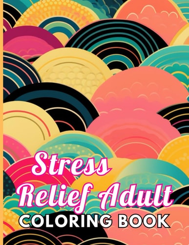 Stress Relief Adult Coloring Book High Quality +100 Beautiful Designs