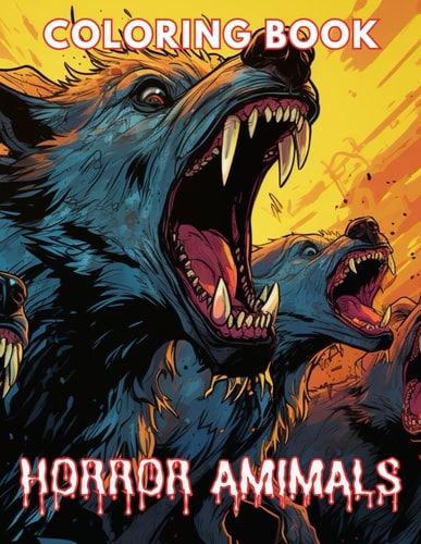 Horror Animals Coloring Book for Adult New and Exciting Designs Suitable for All Ages