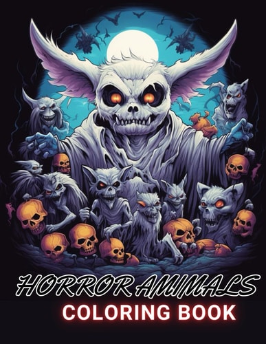 Horror Animals Coloring Book for Adult 100+ High-Quality and Unique Coloring Pages For All Fans
