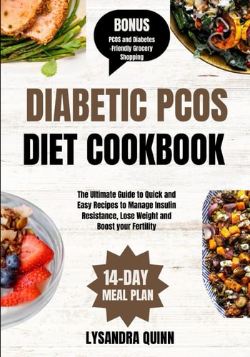 Diabetic Pcos Diet Cookbook The Ultimate Guide to Quick and Easy Recipes to Manage Insulin Resistance, Lose Weight and Boost Your Fertility