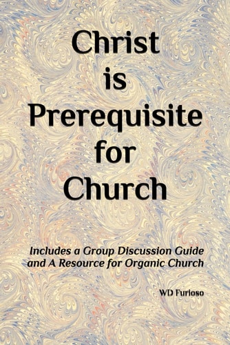 Christ is Prerequisite for Church Includes a Group Discussion Guide