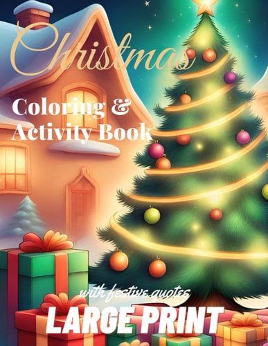 Large Print Christmas Coloring and Activity Book : Stunningly Christmas Scenes for Adults and Teens with Positive Festive Quotes, Puzzles, and Activities