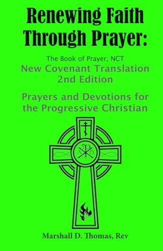 Renewing Faith Through Prayer The Book of Prayer, NCT- 2nd Edition Prayers and Devotions for the Progressive Christian